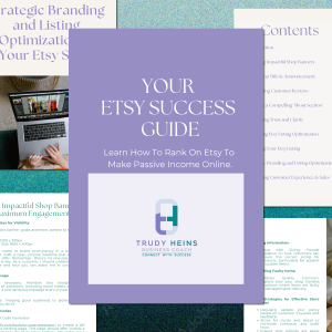 Your Etsy Success Guide | Trudy Heins | Business and Money Coach